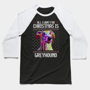 All I Want for Christmas is Greyhound - Christmas Gift for Dog Lover Baseball T-Shirt